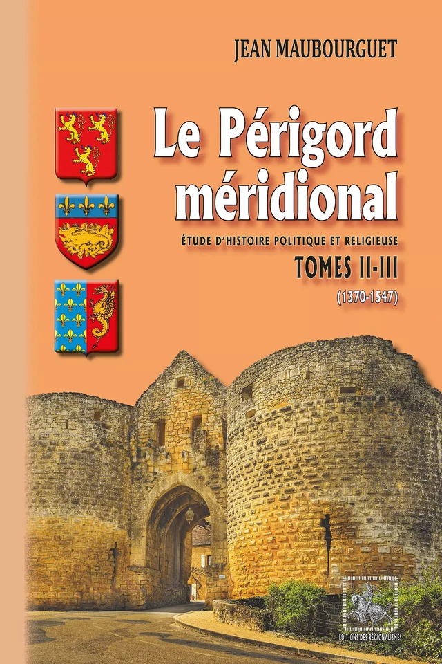 Le Périgord méridional (Tomes 2-3 : 1370-1547) - Jean Maubourguet - Editions des Régionalismes