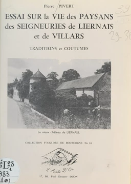 Essai sur la vie des paysans des seigneuries de Liernais et de Villars