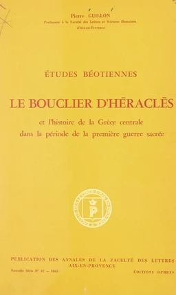 Études béotiennes : Le bouclier d'Héraclès et l'histoire de la Grèce centrale dans la période de la première guerre sacrée