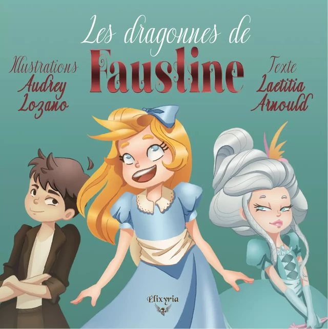 Les dragonnes de Faustine - Laetitia Arnould - Editions Elixyria