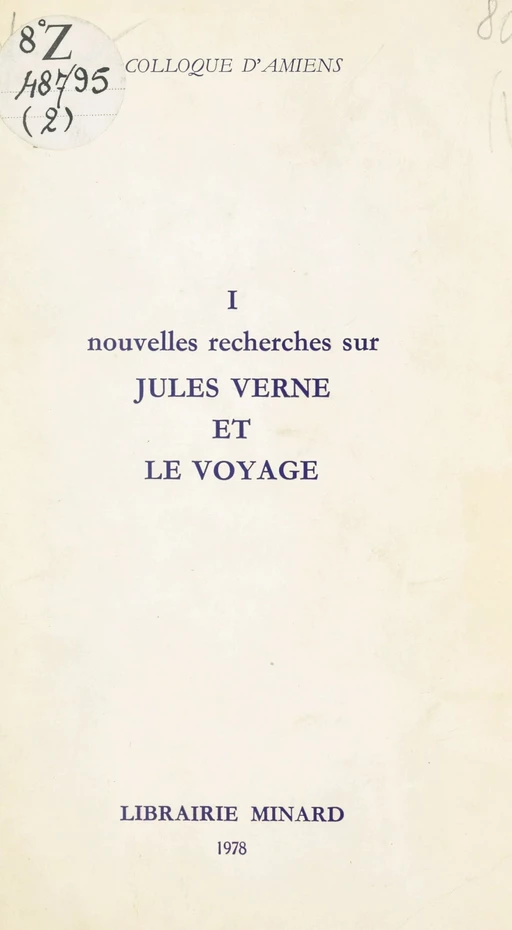 Jules Verne, écrivain du XIXe siècle (1). Nouvelles recherches sur Jules Verne et le voyage -  Centre universitaire de recherches verniennes,  Société des études romantiques,  Société Jules Verne,  Université de Picardie - FeniXX réédition numérique