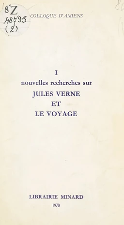 Jules Verne, écrivain du XIXe siècle (1). Nouvelles recherches sur Jules Verne et le voyage