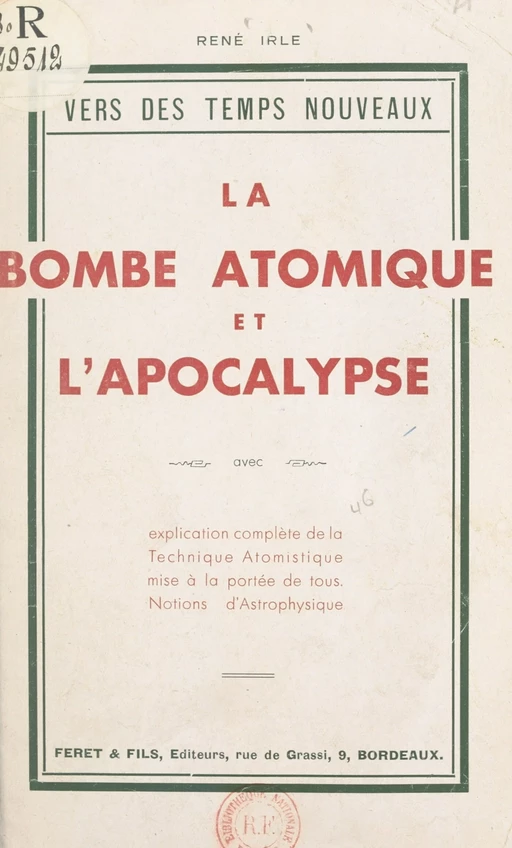 La bombe atomique et l'Apocalypse, avec explication complète de la technique atomistique - René Irle - FeniXX réédition numérique