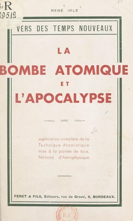 La bombe atomique et l'Apocalypse, avec explication complète de la technique atomistique