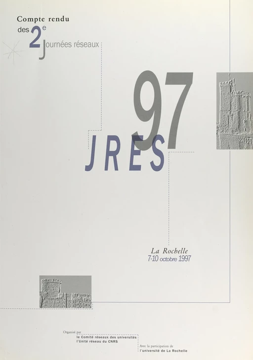 JRES 97 -  Comité Réseaux des universités,  Unité Réseau du CNRS,  Université de La Rochelle - FeniXX réédition numérique