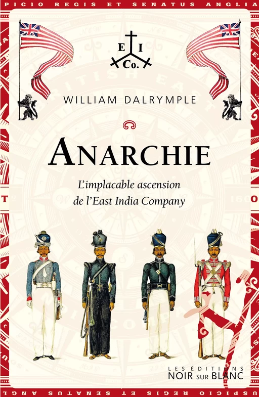 Anarchie. L'implacable ascension de l'East India Company - William Dalrymple - Libella