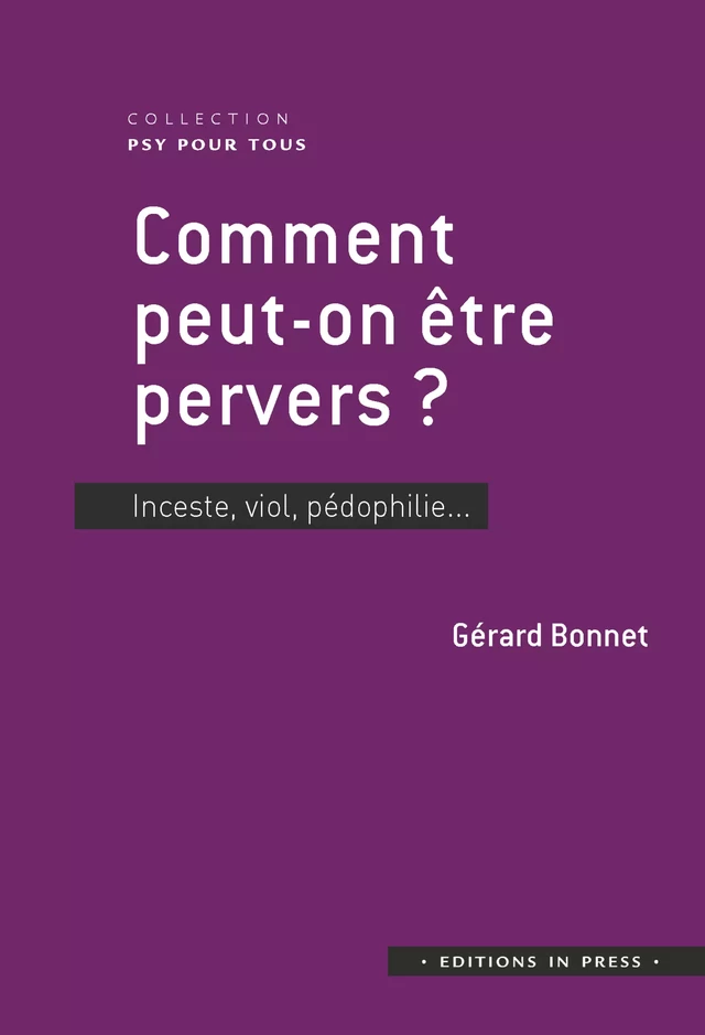 Comment peut-on être pervers ? - Gérard Bonnet - Éditions In Press