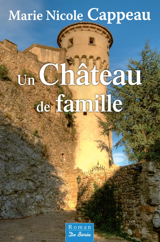 Un Château de famille - Marie Nicole Cappeau - De Borée