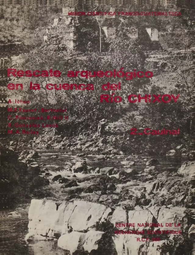 Rescate Arqueológico en la cuenca del Río Chixoy 2 - Alain Ichon, Marie-France Fauvet-Berthelot, Christine Plocieniak, Robert Hill Ii, Rebecca Gonzalez Lauck, Marco-Antonio Bailey - Centro de estudios mexicanos y centroamericanos