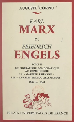 Karl Marx et Friedrich Engels, leur vie, leur œuvre (2). Du libéralisme démocratique au communisme