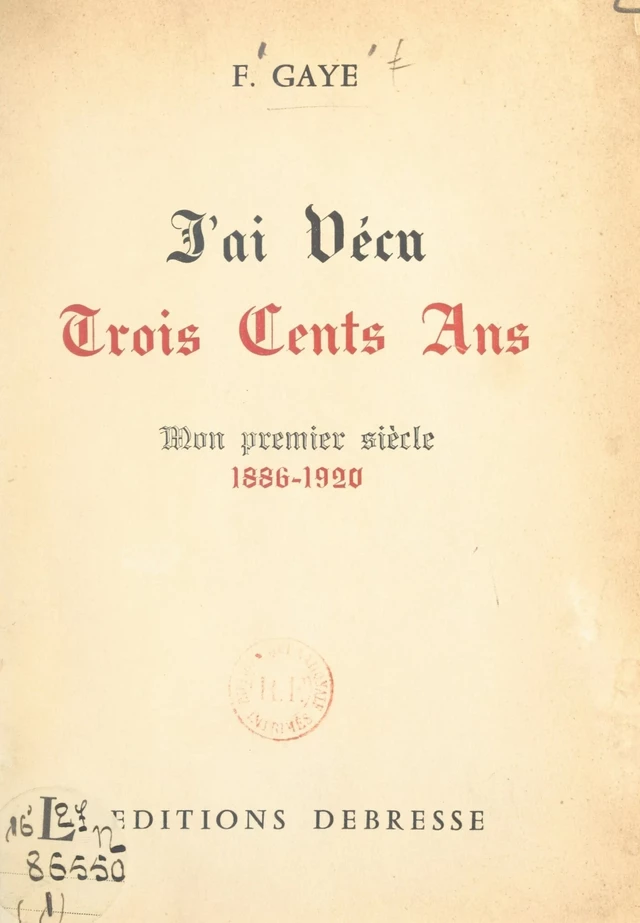 J'ai vécu trois cents ans - Félix Gaye - FeniXX réédition numérique