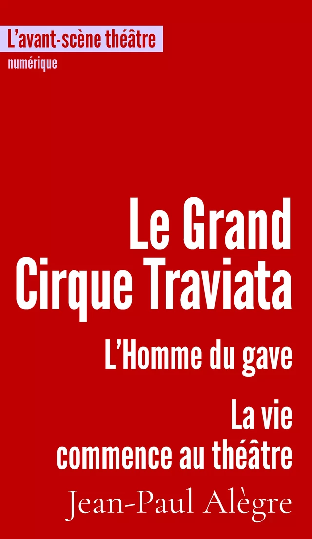 Le Grand Cirque Traviata - Jean-Paul Alègre - L’avant-scène théâtre