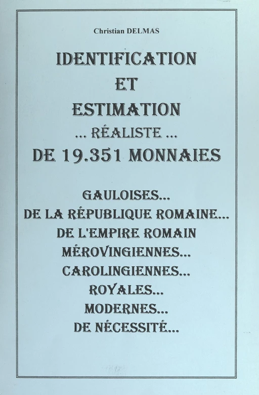 Identification et estimation réaliste de 19351 monnaies - Christian Delmas - FeniXX réédition numérique