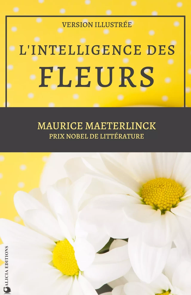 L’Intelligence des Fleurs - Maurice Maeterlinck - Alicia Éditions