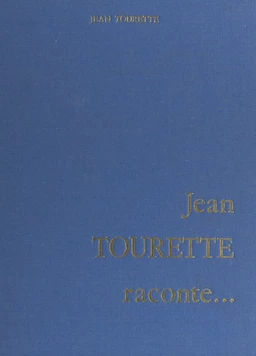 Jean Tourette raconte...