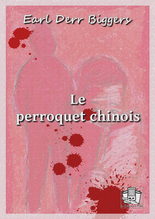 Le perroquet chinois - Earl Derr Biggers - La Gibecière à Mots