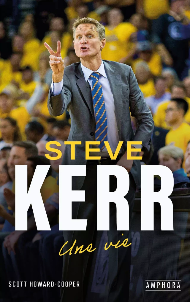 Steve Kerr, une vie - Scott Howard Cooper - Amphora