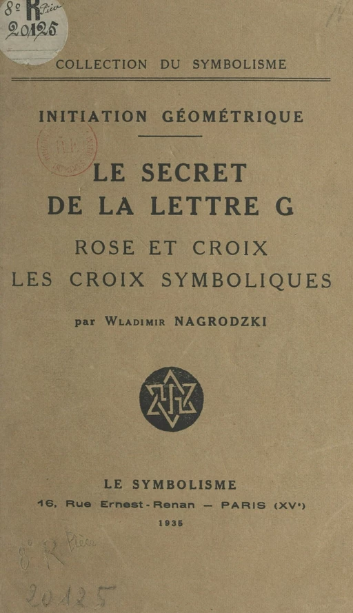 Initiation géométrique : le secret de la lettre G, rose et croix, les croix symboliques - Wladimir Nagrodzki - FeniXX réédition numérique