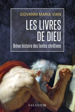 Les livres de Dieu, brève histoire des textes chétiens