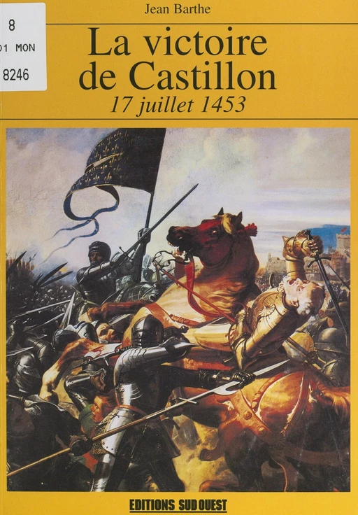 La victoire de Castillon, 17 juillet 1453 - Jean Barthe - FeniXX réédition numérique