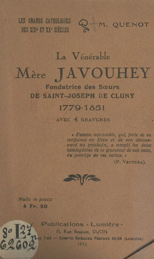 La Vénérable Mère Javouhey, fondatrice des Sœurs de Saint-Joseph de Cluny, 1779-1851 - M. Quenot - FeniXX réédition numérique