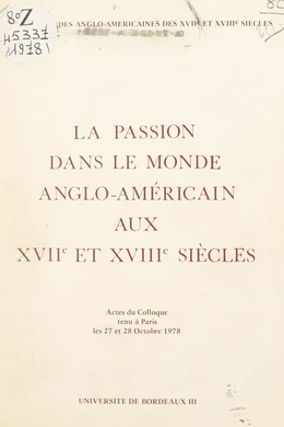 La passion dans le monde anglo-américain aux XVIIe et XVIIIe siècles