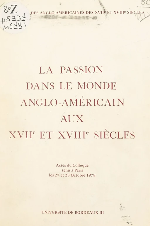 La passion dans le monde anglo-américain aux XVIIe et XVIIIe siècles -  Collectif,  Société d'études anglo-américaines des XVIIe et XVIIIe siècles - FeniXX réédition numérique