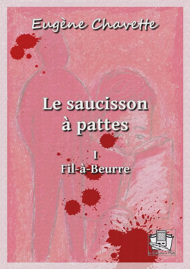 Le Saucisson-à-Pattes - Eugène Chavette - La Gibecière à Mots