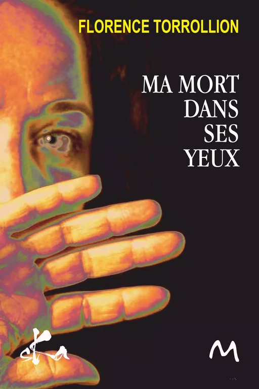 Ma Mort dans ses yeux - Florence Torrollion - SKA