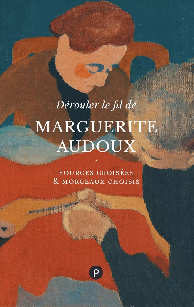 Dérouler le fil de Marguerite Audoux - Marguerite Audoux, C Jeanney - publie.net