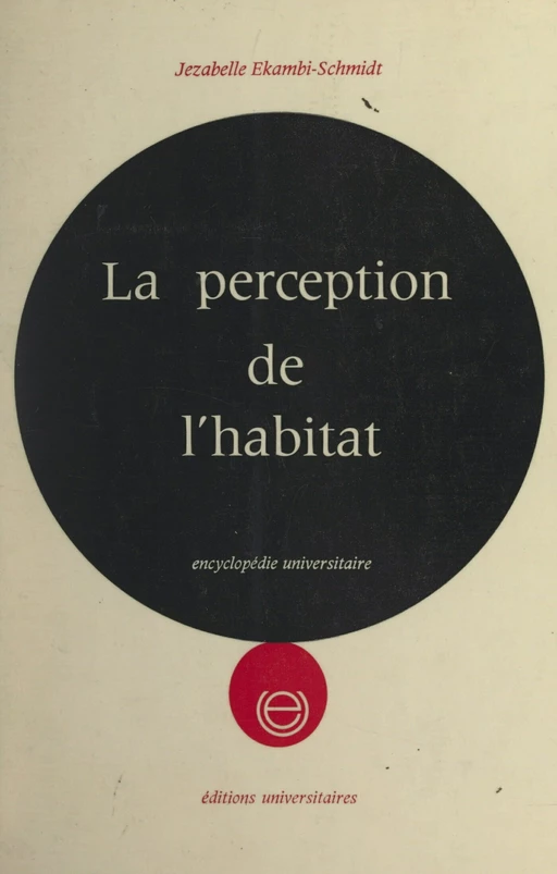 La perception de l'habitat - Jézabelle Ekambi-Schmidt - FeniXX réédition numérique