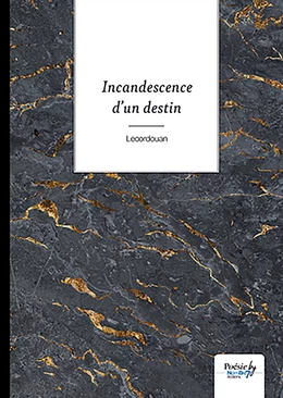 Incandescence d'un destin