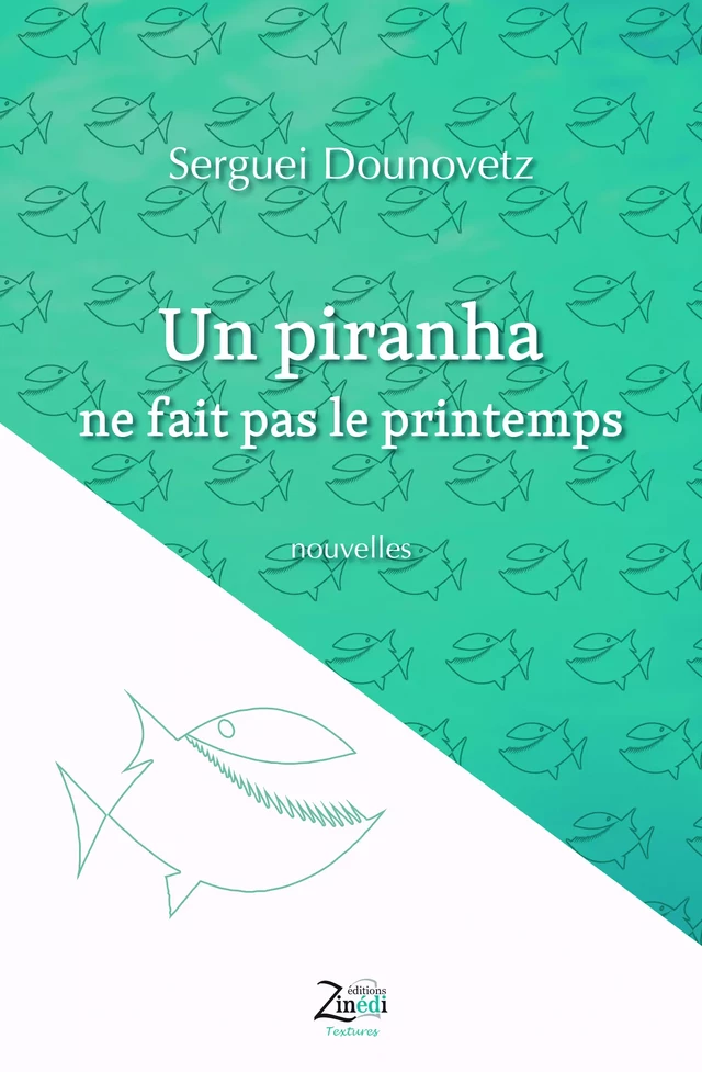 Un piranha ne fait pas le printemps - Sergei Dounovetz - Zinedi