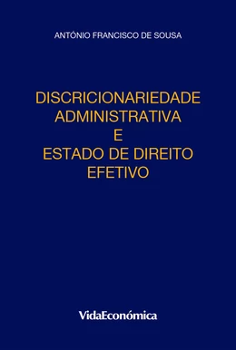 Discricionariedade Administrativa e Estado de Direito Efetivo