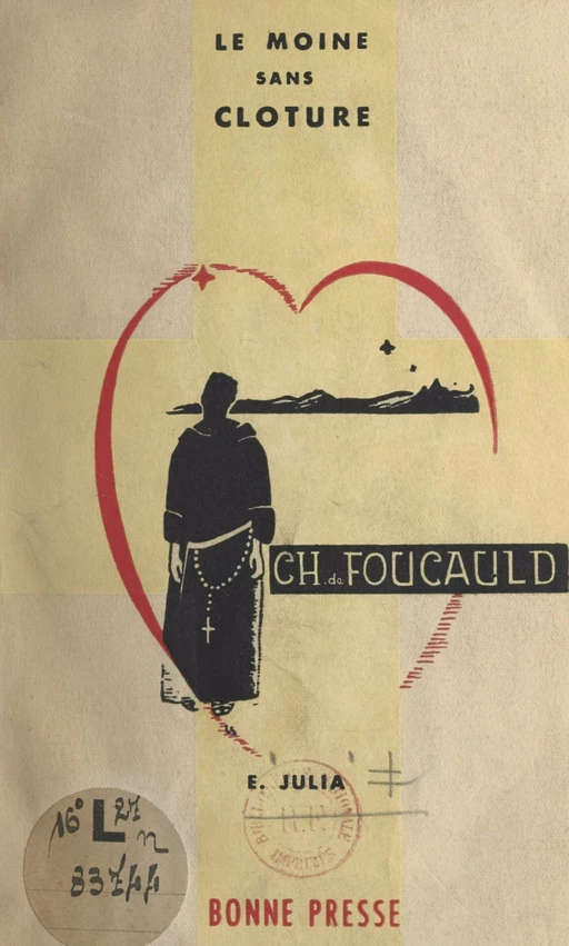 Le moine sans clôture : Charles de Foucauld - Élizabeth Julia - FeniXX réédition numérique