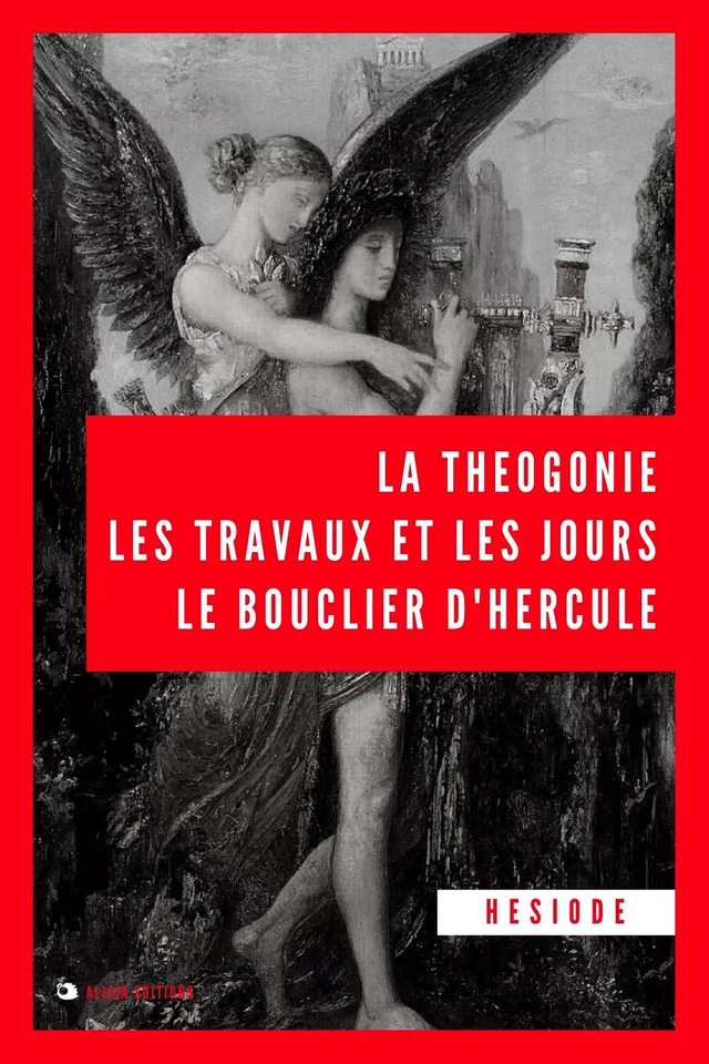 La Théogonie, les travaux et les jours, le bouclier d’Hercule -  Hésiode - Alicia Éditions