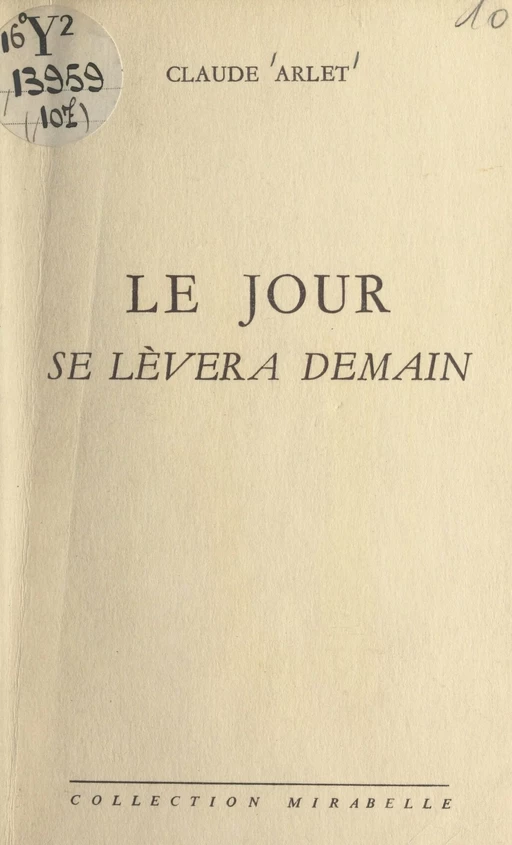 Le jour se lèvera demain - Claude Arlet - FeniXX réédition numérique