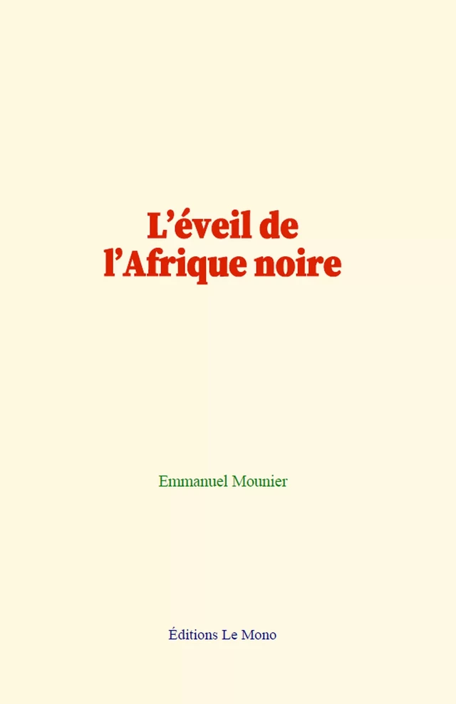 L’éveil de l’Afrique noire - Emmanuel Mounier - Editions Le Mono