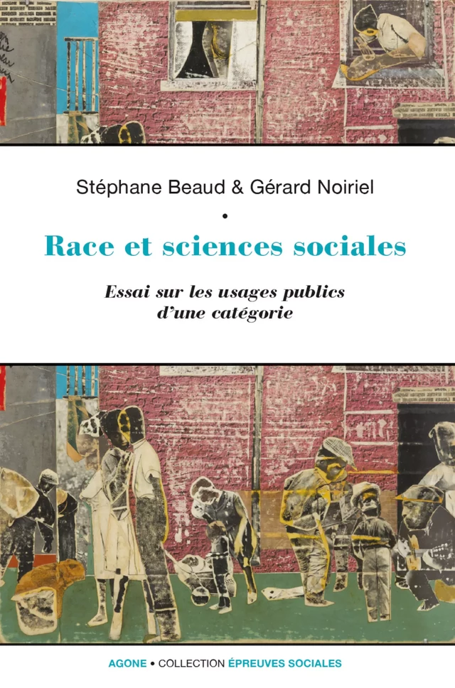 Race et sciences sociales - Gérard Noiriel, Stéphane Beaud - Agone