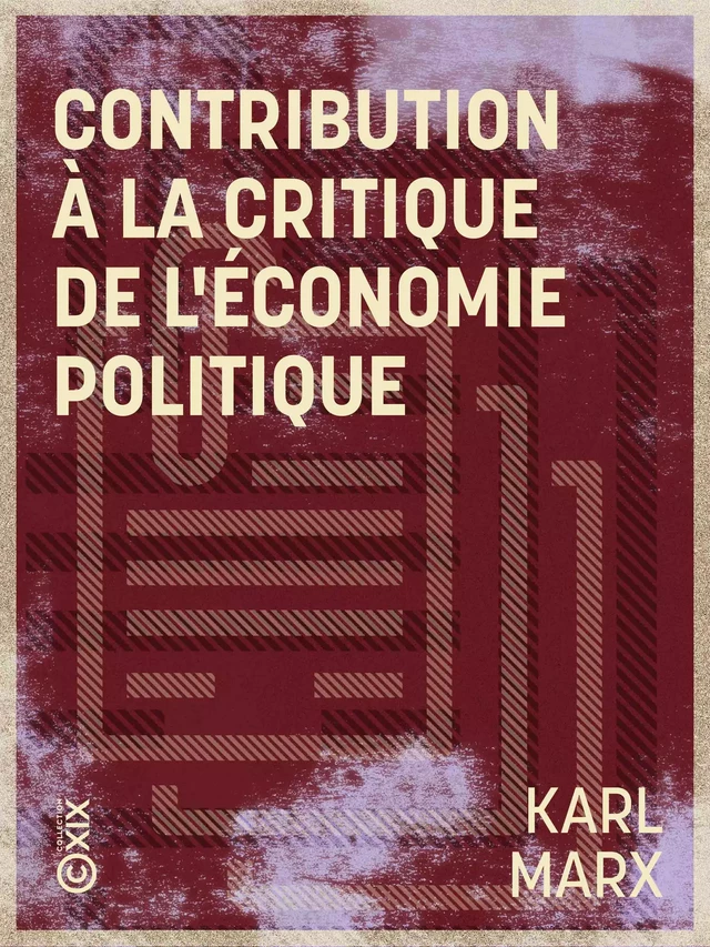 Contribution à la critique de l'économie politique - Karl Marx - Collection XIX