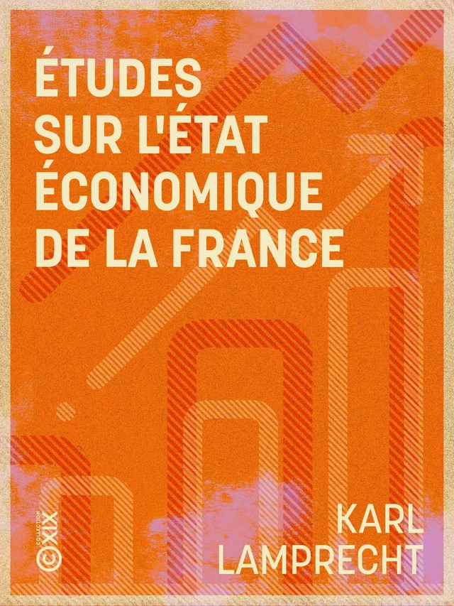 Études sur l'état économique de la France - Karl Lamprecht - Collection XIX