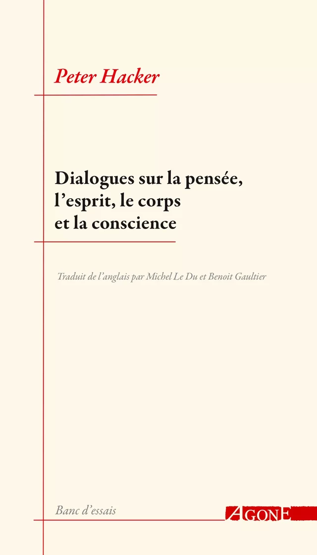 Dialogues sur la pensée, l’esprit, le corps et la conscience - Peter Hacker, Michel le du - Agone