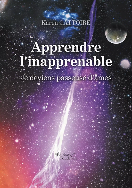 Apprendre l'inapprenable – Je deviens passeuse d'âmes - Karen Cattoire - Éditions Baudelaire