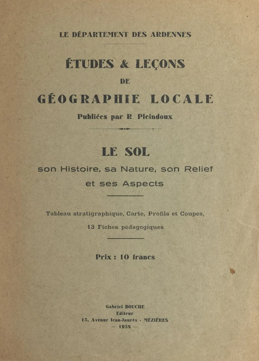 Le département des Ardennes : le sol, son histoire, sa nature, son relief et ses aspects - R. Pleindoux - FeniXX réédition numérique