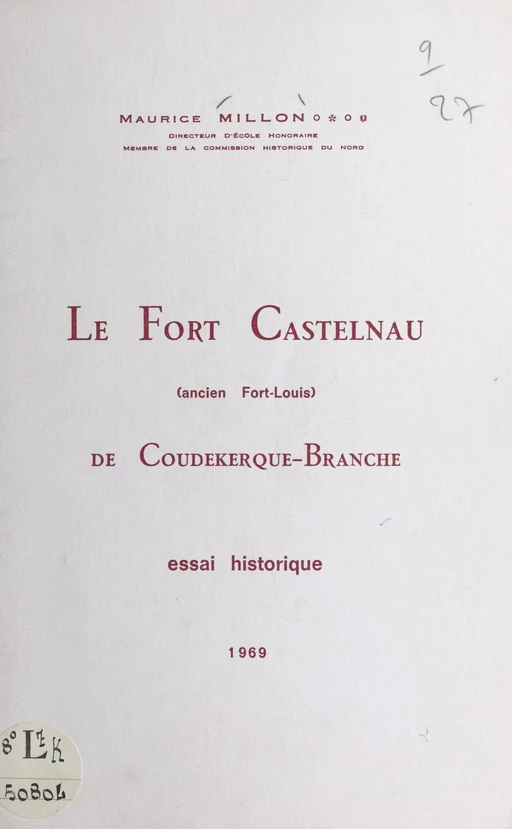 Le Fort Castelnau de Coudekerque-Branche (ancien Fort-Louis) - Maurice Millon - FeniXX réédition numérique