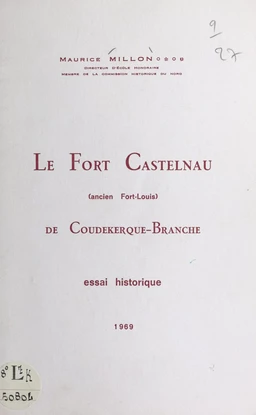 Le Fort Castelnau de Coudekerque-Branche (ancien Fort-Louis)