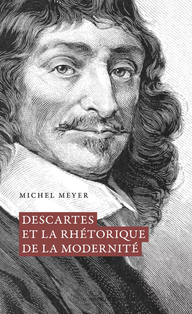 Descartes et la rhétorique de la modernité - Michel Meyer - Académie royale de Belgique