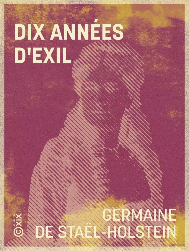 Dix années d'exil -  Madame de Staël, Paul Gautier - Collection XIX