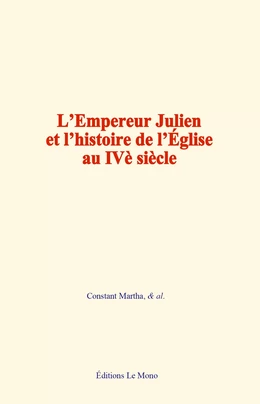 L’Empereur Julien et l’histoire de l’Église au IVe siècle