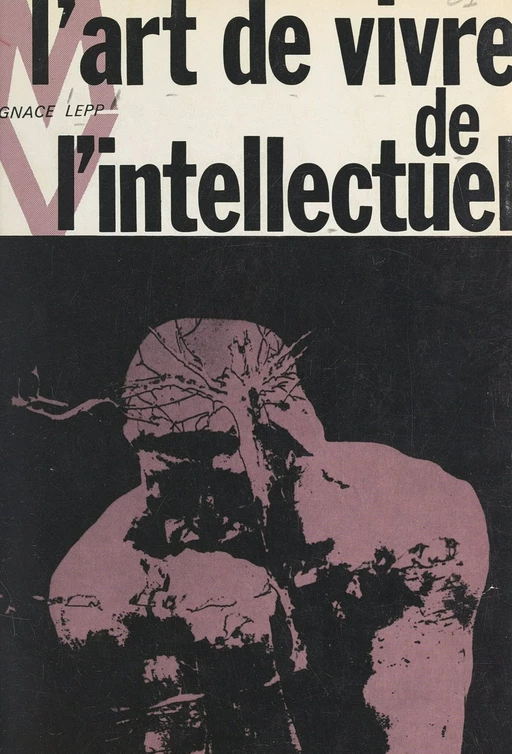 L'art de vivre de l'intellectuel - Ignace Lepp - FeniXX réédition numérique